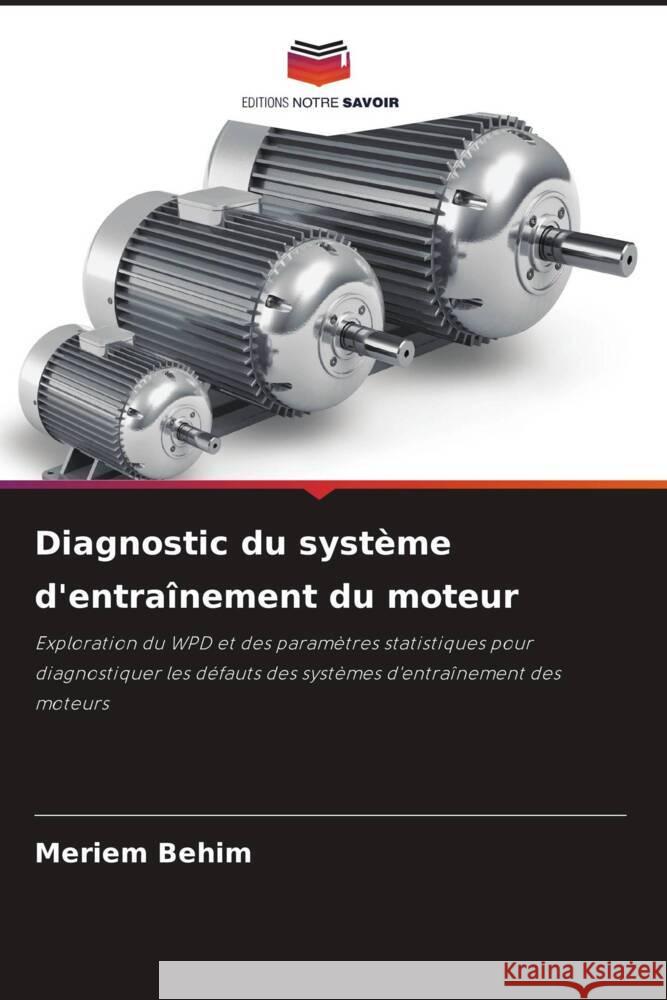 Diagnostic du syst?me d'entra?nement du moteur Meriem Behim 9786208110161 Editions Notre Savoir - książka