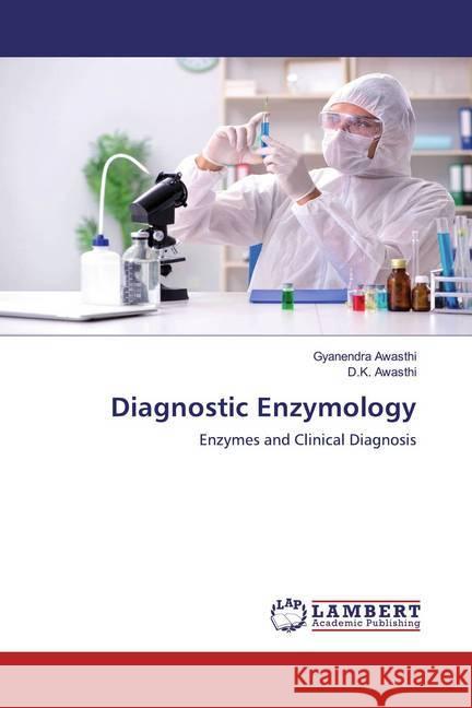 Diagnostic Enzymology : Enzymes and Clinical Diagnosis Awasthi, Gyanendra; Awasthi, D.K. 9786200565983 LAP Lambert Academic Publishing - książka