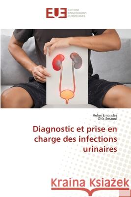 Diagnostic et prise en charge des infections urinaires Ernandes, Helmi, Smaoui, Olfa 9786209029899 Éditions universitaires européennes - książka