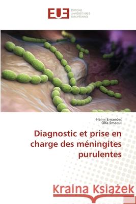 Diagnostic et prise en charge des méningites purulentes Ernandes, Helmi, Smaoui, Olfa 9786209019661 Éditions universitaires européennes - książka