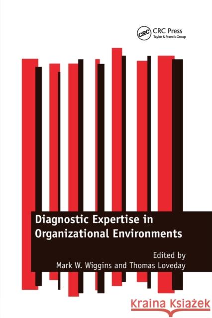 Diagnostic Expertise in Organizational Environments Mark W. Wiggins Thomas Loveday 9780367377663 CRC Press - książka