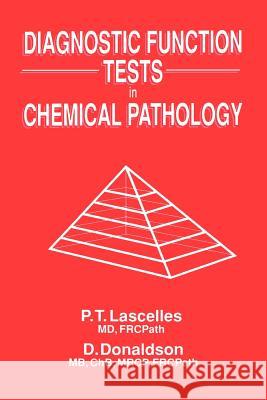 Diagnostic Function Tests in Chemical Pathology P. T. Lascelles D. Donaldson 9780746201077 Kluwer Academic Publishers - książka