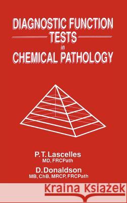 Diagnostic Function Tests in Chemical Pathology P. T. Lascelles D. Donaldson 9780746201084 Kluwer Academic Publishers - książka