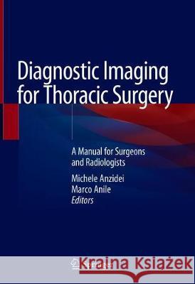 Diagnostic Imaging for Thoracic Surgery: A Manual for Surgeons and Radiologists Anzidei, Michele 9783319898926 Springer - książka