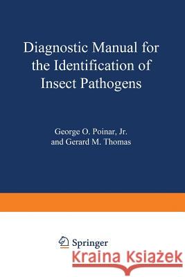 Diagnostic Manual for the Identification of Insect Pathogens George Poinar 9781468424416 Springer - książka