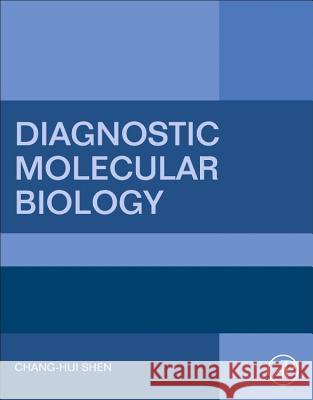 Diagnostic Molecular Biology Chang-Hui Shen 9780128028230 Academic Press - książka