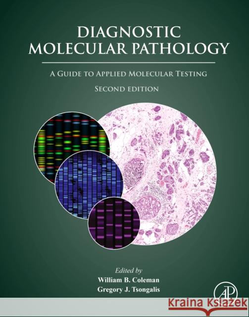 Diagnostic Molecular Pathology: A Guide to Applied Molecular Testing William B. Coleman Gregory J. Tsongalis 9780128228241 Elsevier Science Publishing Co Inc - książka