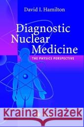 Diagnostic Nuclear Medicine: A Physics Perspective Riley, P. J. 9783642056307 Not Avail - książka