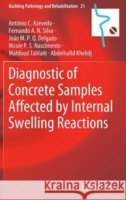 Diagnostic of Concrete Samples Affected by Internal Swelling Reactions Ant Azevedo Fernando A. N. Silva J. M. P. Q. Delgado 9783030764968 Springer - książka