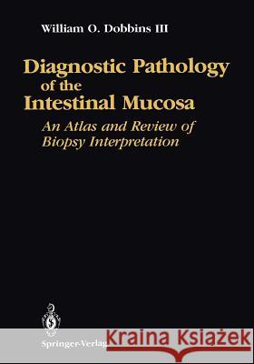 Diagnostic Pathology of the Intestinal Mucosa: An Atlas and Review of Biopsy Interpretation Dobbins 9781461279464 Springer - książka