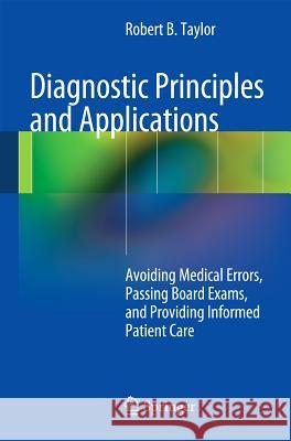 Diagnostic Principles and Applications: Avoiding Medical Errors, Passing Board Exams, and Providing Informed Patient Care Taylor, Robert B. 9781461411109  - książka