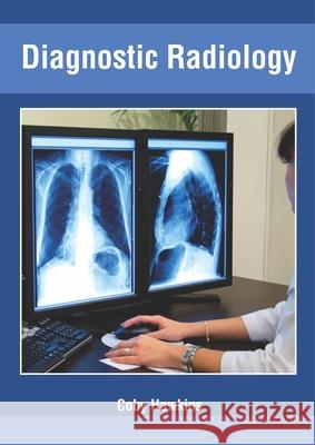 Diagnostic Radiology Coby Hawkins 9781632426291 Foster Academics - książka