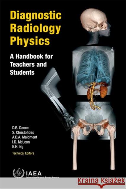 Diagnostic radiology physics: a handbook for teachers and students International Atomic Energy Agency 9789201310101 International Atomic Energy Agency - książka