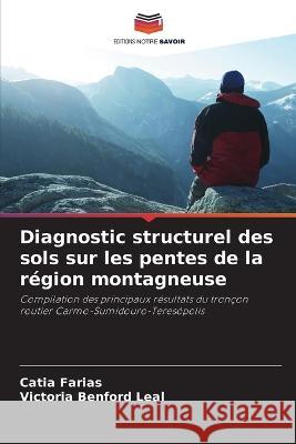 Diagnostic structurel des sols sur les pentes de la region montagneuse Catia Farias Victoria Benford Leal  9786205920794 Editions Notre Savoir - książka