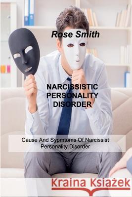 Diagnostic Testing and Treatment: Narcissistic Personality Disorder And Narcissism Nicholas Highmore 9781803034164 Nicholas Highmore - książka