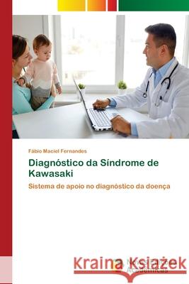 Diagnóstico da Síndrome de Kawasaki Maciel Fernandes, Fábio 9786202408578 Novas Edicioes Academicas - książka