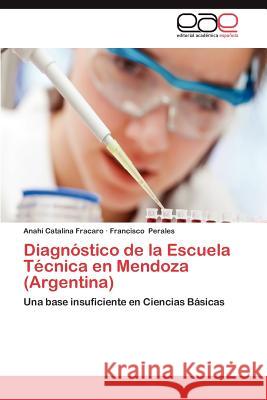 Diagnostico de La Escuela Tecnica En Mendoza (Argentina) Anah Catalina Fracaro Francisco Perales 9783848471980 Editorial Acad Mica Espa Ola - książka