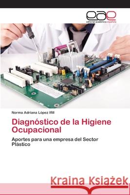 Diagnóstico de la Higiene Ocupacional López Ifill, Norma Adriana 9783659078163 Editorial Academica Espanola - książka