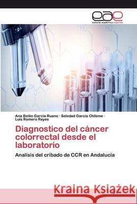 Diagnostico del cáncer colorrectal desde el laboratorio García Ruano, Ana Belén 9786200397348 Editorial Académica Española - książka