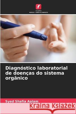 Diagnóstico laboratorial de doenças do sistema orgânico Syed Shafia Aalam 9786205353301 Edicoes Nosso Conhecimento - książka