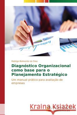 Diagnóstico Organizacional como base para o Planejamento Estratégico Belmonte Da Silva Rodrigo 9783639699487 Novas Edicoes Academicas - książka