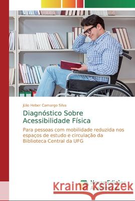 Diagnóstico Sobre Acessibilidade Física Camargo Silva, Júlio Heber 9786139809066 Novas Edicioes Academicas - książka