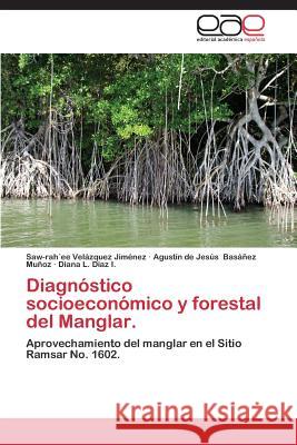 Diagnostico Socioeconomico y Forestal del Manglar Velazquez Jimenez Saw-Rahee 9783659007316 Editorial Academica Espanola - książka