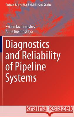 Diagnostics and Reliability of Pipeline Systems Sviatoslav Timashev Anna Bushinskaya 9783319253053 Springer - książka