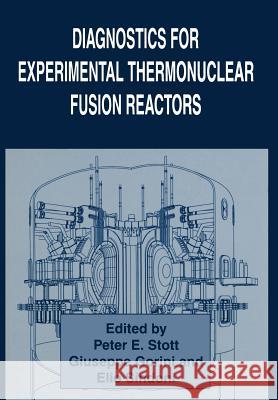 Diagnostics for Experimental Thermonuclear Fusion Reactors Giuseppe Gorini Elio Sindoni Peter E. Stott 9781461380207 Springer - książka