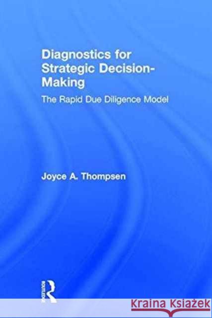 Diagnostics for Strategic Decision-Making: The Rapid Due Diligence Model Joyce Thompsen (AchieveGlobal, USA) 9781138202207 Taylor & Francis Ltd - książka