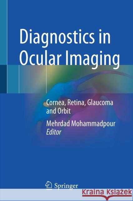 Diagnostics in Ocular Imaging: Cornea, Retina, Glaucoma and Orbit Mohammadpour, Mehrdad 9783030548650 Springer International Publishing - książka