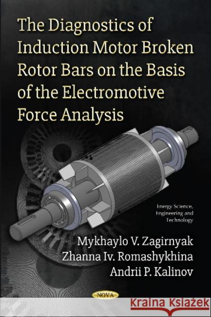 Diagnostics of Induction Motor Broken Rotor Bars on the Basis of the Electromotive Force Analysis Mykhaylo V Zagirnyak, Zhanna Iv Romashykhina, Andrii P Kalinov 9781536126839 Nova Science Publishers Inc - książka