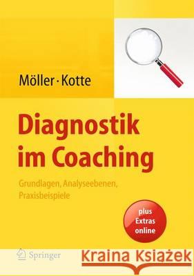 Diagnostik Im Coaching: Grundlagen, Analyseebenen, Praxisbeispiele Möller, Heidi 9783642379659 Springer, Berlin - książka