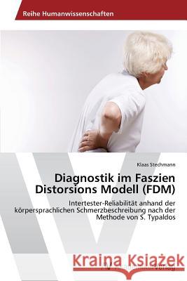 Diagnostik im Faszien Distorsions Modell (FDM) Stechmann, Klaas 9783639491562 AV Akademikerverlag - książka