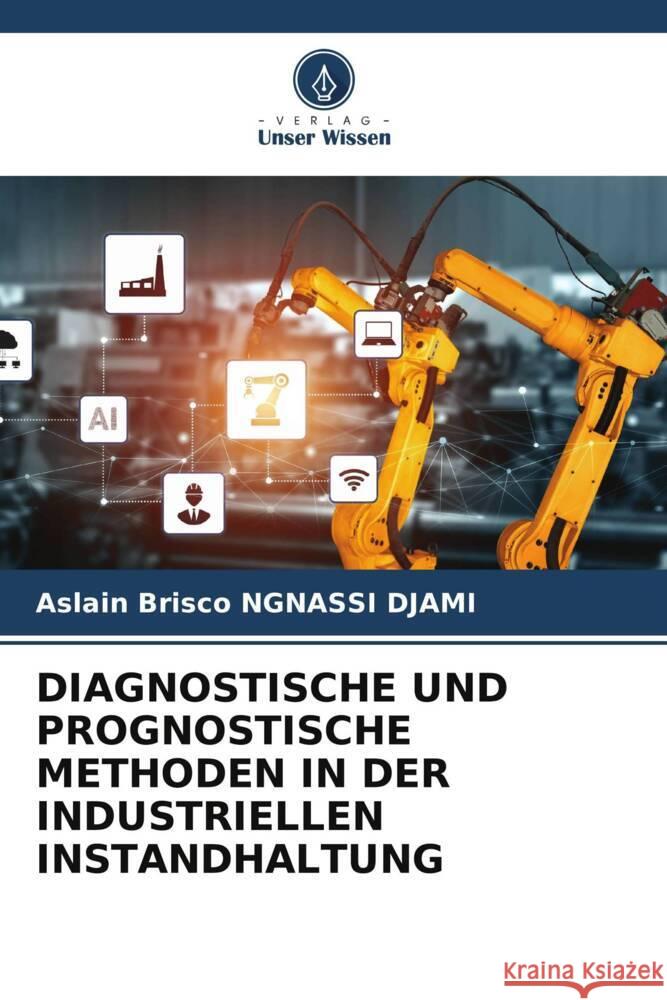 Diagnostische Und Prognostische Methoden in Der Industriellen Instandhaltung Aslain Brisco Ngnass 9786208168674 Verlag Unser Wissen - książka