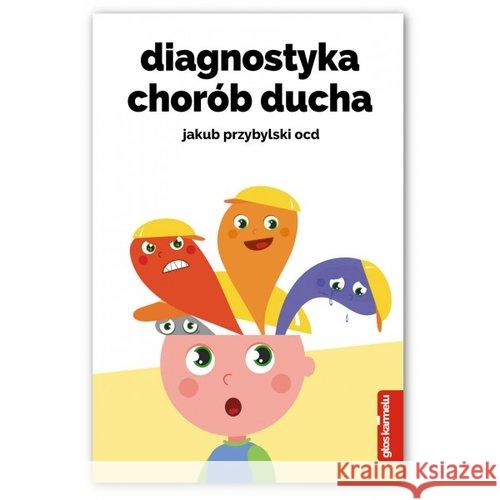 Diagnostyka chorób ducha Przybylski Jakub 9788376044651 Karmelitów Bosych - książka