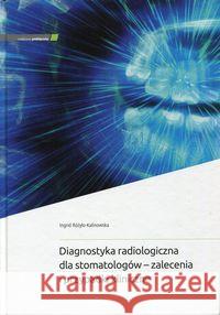 Diagnostyka radiologiczna dla stomatologów... Różyło-Kalinowska Ingrid 9788374305105 Medycyna Praktyczna - książka