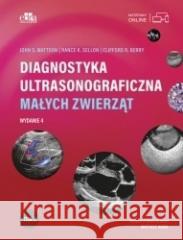 Diagnostyka ultrasonograficzna małych zwierząt T.2 C.R. Berry, J.S. Mattoon, R.K. Sellon 9788367447997 Urban & Partner - książka