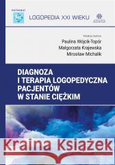 Diagnoza i terapia logopedyczna pacjentów.. Paulina Wójcik-Topór, Małgorzata Krajewska, Miros 9788383091792 Harmonia - książka