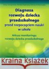 Diagnoza rozwoju dziecka przedszkolnego. Arkusz Tanajewska Alicja Naprawa Renata Kołodziejska Dorota 9788371347351 Harmonia
