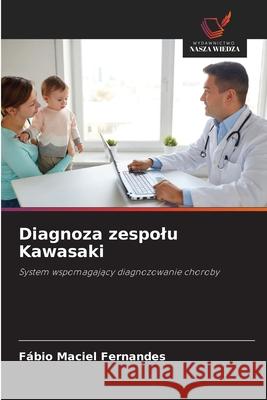 Diagnoza zespolu Kawasaki Maciel Fernandes, Fábio 9786208806422 Wydawnictwo Nasza Wiedza - książka