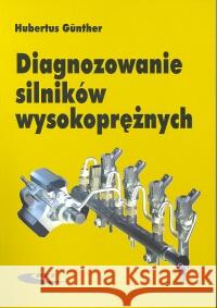 Diagnozowanie silników wysokoprężnych Gunther Hubertus 9788320614466 Wydawnictwa Komunikacji i Łączności WKŁ - książka