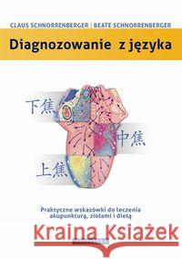 Diagnozowanie z języka. Praktyczne wskazówki... Schnorrenberger Claus C. Schnorrenberger Beate 9788375792195 Galaktyka - książka