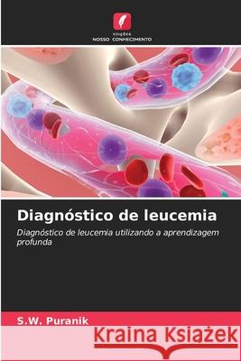 Diagn?stico de leucemia S. W. Puranik 9786207613472 Edicoes Nosso Conhecimento - książka