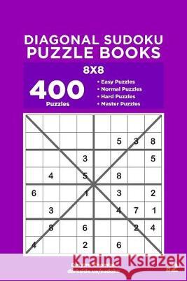 Diagonal Sudoku Puzzle Books - 400 Easy to Master Puzzles 8x8 (Volume 2) Dart Veider Dmytro Khomiak 9781694449986 Independently Published - książka