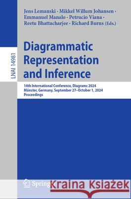Diagrammatic Representation and Inference: 14th International Conference, Diagrams 2024, M?nster, Germany, September 27-October 1, 2024, Proceedings Jens Lemanski Mikkel Willum Johansen Emmanuel Manalo 9783031712906 Springer - książka