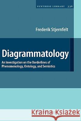Diagrammatology: An Investigation on the Borderlines of Phenomenology, Ontology, and Semiotics Stjernfelt, Frederik 9781402056512 KLUWER ACADEMIC PUBLISHERS GROUP - książka