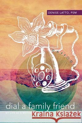 Dial a Family Friend: My Life as a Mothercraft Nurse Latto Psm, Denise 9781452505343 Balboa Press International - książka