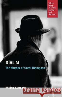 Dial M: The Murder of Carol Thompson William Swanson 9780873515870 Minnesota Historical Society Press,U.S. - książka