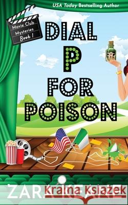 Dial P For Poison (Movie Club Mysteries, Book 1) Keane, Zara 9783906245485 Beaverstone Press Gmbh (LLC) - książka